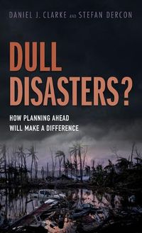 Cover image for Dull Disasters?: How planning ahead will make a difference