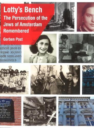 Cover image for Lotty's Bench: The Persecution of the Jews of Amsterdam Remembered