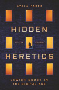 Cover image for Hidden Heretics: Jewish Doubt in the Digital Age