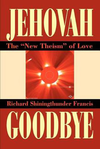 Jehovah Goodbye: The  New Theism  of Love