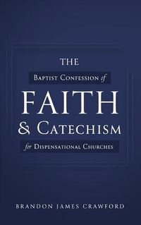 Cover image for The Baptist Confession of Faith and Catechism for Dispensational Churches