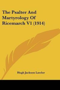 Cover image for The Psalter and Martyrology of Ricemarch V1 (1914)