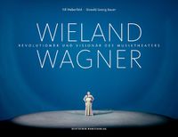 Cover image for Wieland Wagner: Revolutionar Und Visionar Des Musiktheaters