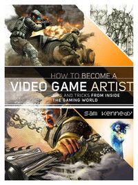 Cover image for How to Become a Video Game Artist - The Insider's Guide to Landing a Job in the Gaming World