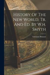 Cover image for History Of The New World, Tr. And Ed. By W.h. Smyth