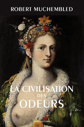 La Civilisation Des Odeurs: (Xvie-Debut Xixe Siecle)