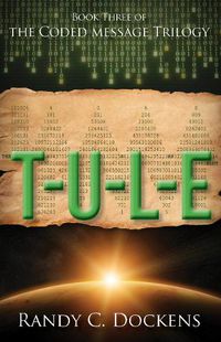 Cover image for T-U-L-E: The Coded Message Trilogy, Book 3