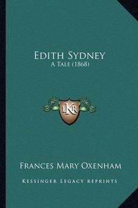 Cover image for Edith Sydney: A Tale (1868)