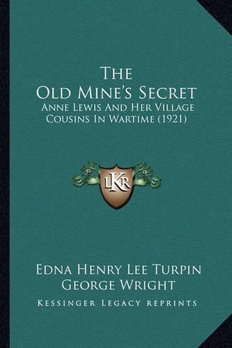 Cover image for The Old Mine's Secret: Anne Lewis and Her Village Cousins in Wartime (1921)