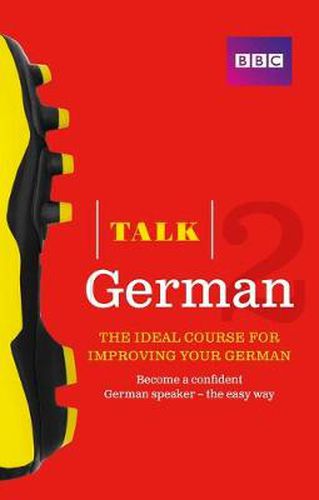 Cover image for Talk German 2 (Book/CD Pack): The ideal course for improving your German