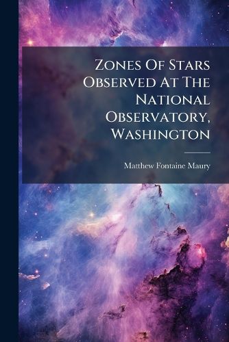 Cover image for Zones Of Stars Observed At The National Observatory, Washington