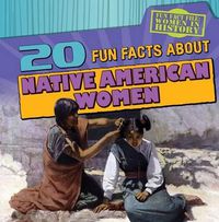 Cover image for 20 Fun Facts about Native American Women