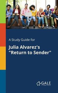 Cover image for A Study Guide for Julia Alvarez's Return to Sender