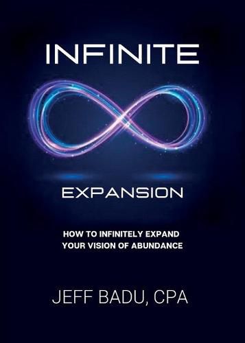 Cover image for Infinite Expansion: How To Infinitely Expand Your Vision Of Abundance