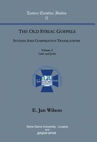 Cover image for The Old Syriac Gospels, Studies and Comparative Translations (Vol 2)