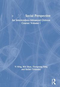 Cover image for Social Perspective: An Intermediate-Advanced Chinese Course: Volume I