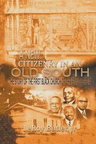 Cover image for A New Citizenry in An Old South: The Story of the First Black Church of Christ in Georgia