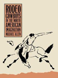 Cover image for Rodeo Cowboys in the North American Imagination