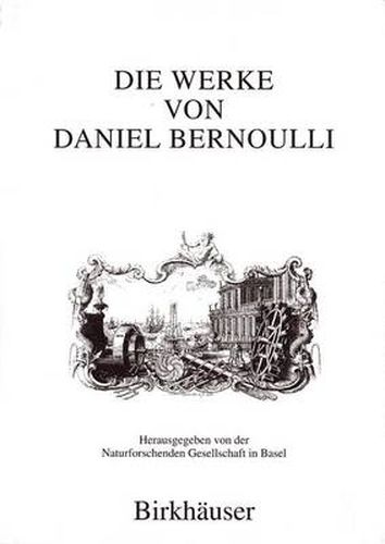 Cover image for Die Werke von Daniel Bernoulli: Band 1: Medizin und Physiologie, Mathematische Jugendschriften, Positionsastronomie