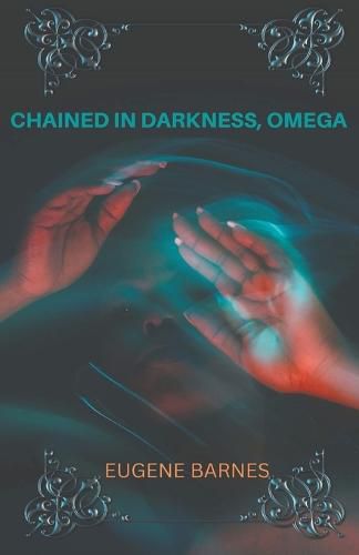 Cover image for Chained In Darkness Omega