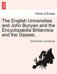 Cover image for The English Universities and John Bunyan and the Encyclop dia Britannica and the Gipsies.