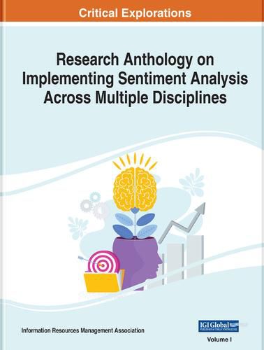 Cover image for Research Anthology on Implementing Sentiment Analysis Across Multiple Disciplines