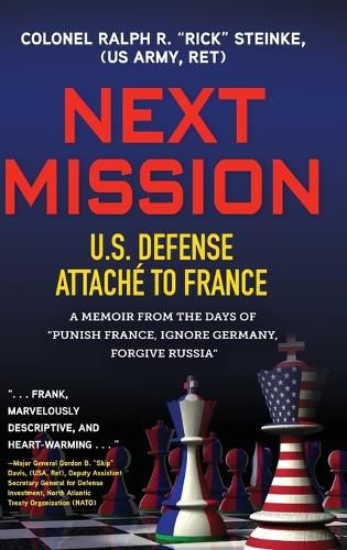 Cover image for Next Mission: U.S. Defense Attache to France. A memoir from the days of Punish France, Ignore Germany, Forgive Russia