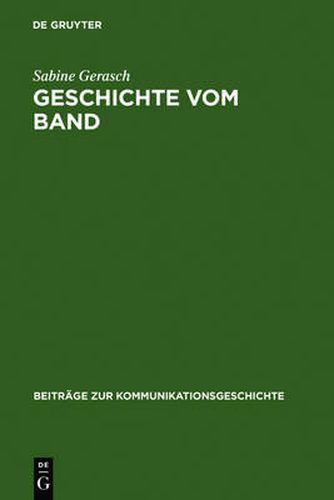 Cover image for Geschichte vom Band: Die Sendereihe  ZeitZeichen  des Westdeutschen Rundfunks