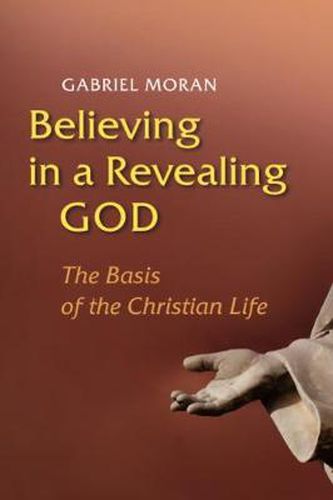 Cover image for Believing in a Revealing God: The Basis of the Christian Life