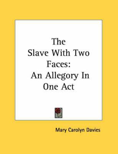 The Slave with Two Faces: An Allegory in One Act