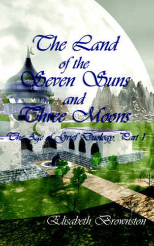 Cover image for The Land of the Seven Suns and Three Moons: The Age of Grief Duology