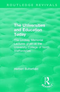 Cover image for Routledge Revivals: The Universities and Education Today (1962): The Lindsay Memorial Lectures given at the University College of North Staffordshire