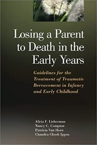 Cover image for Losing a Parent to Death in the Early Years: Guidelines for the Treatment of Traumatic Bereavement in Infancy and Early Childhood