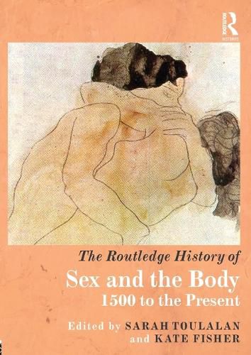 The Routledge History of Sex and the Body: 1500 to the Present