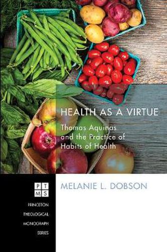 Cover image for Health as a Virtue: Thomas Aquinas and the Practice of Habits of Health