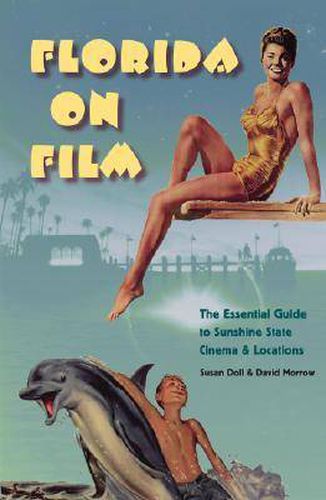 Cover image for Florida on Film: The Essential Guide to Sunshine State Cinema and Locations