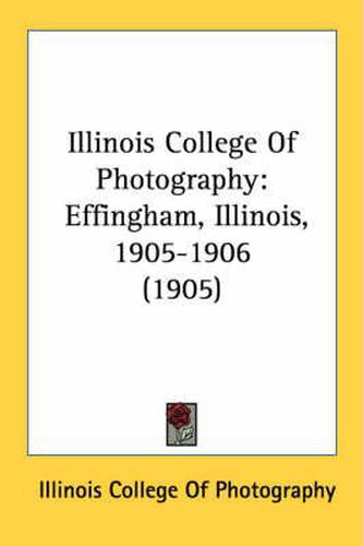 Illinois College of Photography: Effingham, Illinois, 1905-1906 (1905)