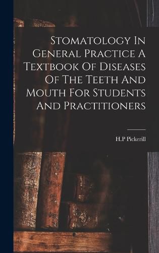 Cover image for Stomatology In General Practice A Textbook Of Diseases Of The Teeth And Mouth For Students And Practitioners