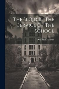 Cover image for The Sloejd In The Service Of The School