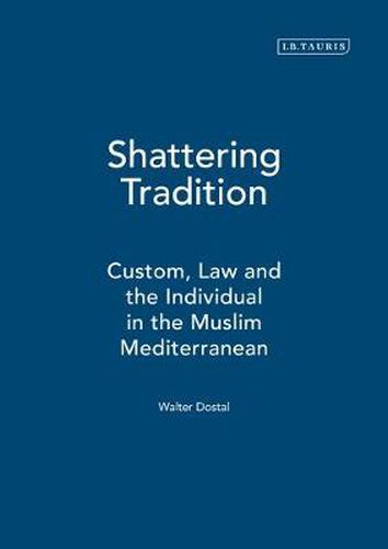 Shattering Tradition: Custom, Law and the Individual in the Muslim Mediterranean