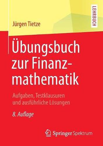 Cover image for UEbungsbuch zur Finanzmathematik: Aufgaben, Testklausuren und ausfuhrliche Loesungen