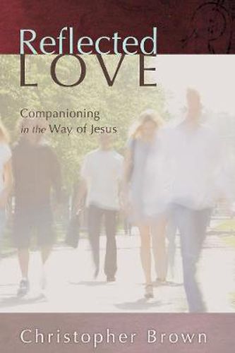 Cover image for Reflected Love: Companioning in the Way of Jesus