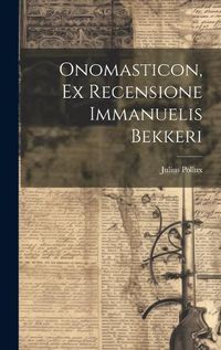 Cover image for Onomasticon, Ex Recensione Immanuelis Bekkeri