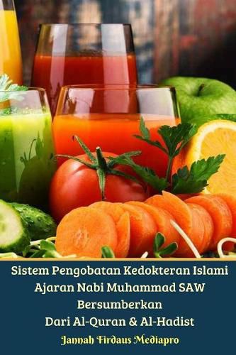 Cover image for Sistem Pengobatan Kedokteran Islami Ajaran Nabi Muhammad SAW Bersumberkan Dari Al-Quran Dan Al-Hadist