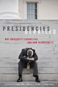 Cover image for Presidencies Derailed: Why University Leaders Fail and How to Prevent It