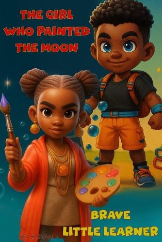 Cover image for The girl who painted the moon and Brave little learner