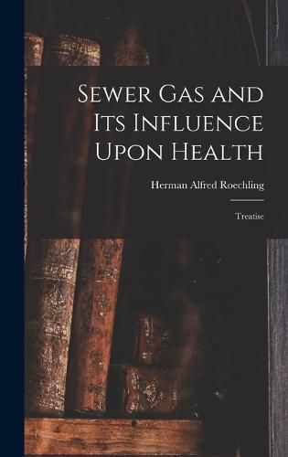 Cover image for Sewer gas and its Influence Upon Health