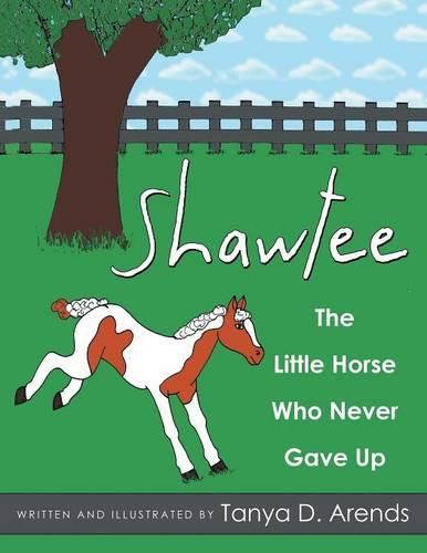 Shawtee: The Little Horse Who Never Gave Up