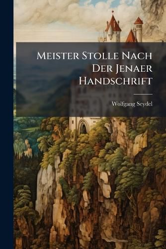 Cover image for Meister Stolle Nach Der Jenaer Handschrift