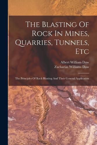 The Blasting Of Rock In Mines, Quarries, Tunnels, Etc